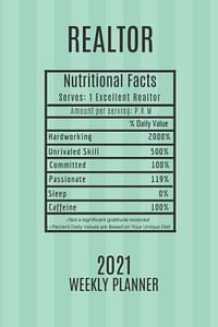 Realtor Nutritional Facts Weekly Planner 2021: Realtor Appreciation Gift Idea For Men & Women | Cool Graduation, Retirement, Promotion, Present | ... Book With To Do List & Calendar Views/Multicolor/One size