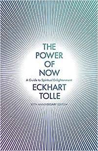 The Power Of Now: A Guide To Spiritual Enlightenment: A Guide To Spiritual Enlightenment (20Th Anniversary Edition)