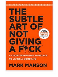 The Subtle Art of Not Giving a Fk: A Counterintuitive Approach to Living a Good Life [Paperback]
