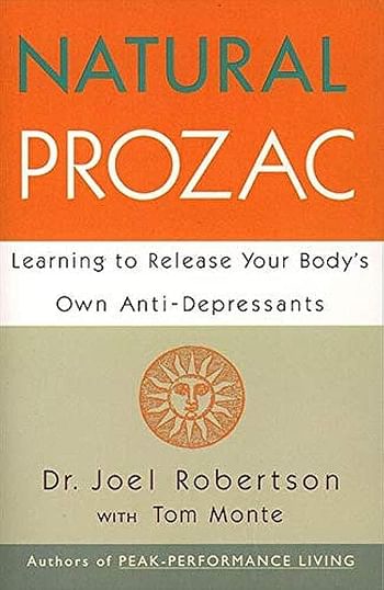 Natural Prozac: Learning to Release Your Body's Own Anti-Depressants Paperback – 3 February 1998 by Joel Robertson (Author)