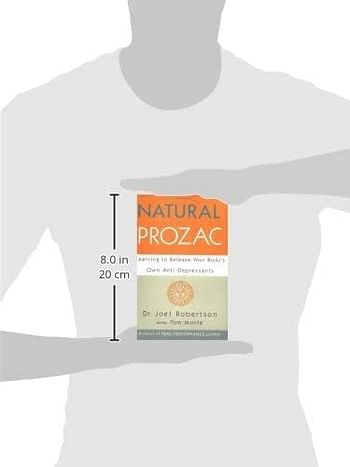 Natural Prozac: Learning to Release Your Body's Own Anti-Depressants Paperback – 3 February 1998 by Joel Robertson (Author)