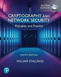 Cryptography and Network Security: Principles and Practice, Global Ed by William Stallings (Author)