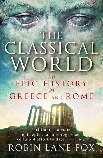 The Classical World: An Epic History of Greece and Rome - Paperback