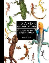 Lizards of the World: A Guide to Every Family Hardcover – 13 April 2021 by Mark O'Shea (Author)