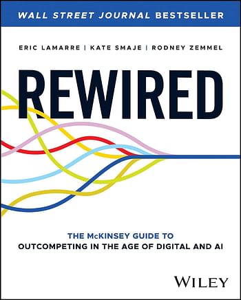 Rewired: The McKinsey Guide to Outcompeting in the Age of Digital and AI- Hardcover – 20 June 2023