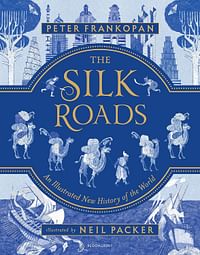 The Silk Roads: A New History of the World - Illustrated Edition Hardcover – 27 November 2018