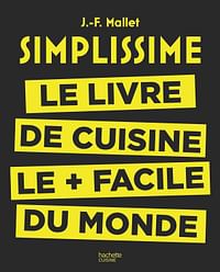 Simplissime: the easiest cookbook in the world- Author: Jean-Francois Mallet - Hardcover – September 2, 2015