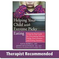 Helping Your Child with Extreme Picky Eating: A Step-by-Step Guide for Overcoming Selective Eating and Feeding Disorders - Paperback
