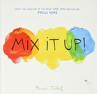 Mix It Up Interactive Books for Toddlers,  Learning Colors for Toddlers,  Preschool and Kindergarten Reading Books - By: Herve Tullet