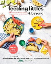 Feeding Littles And Beyond: 100 Baby-Led-Weaning-Friendly Recipes the Whole Family Will Love - Paperback