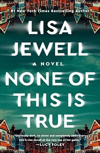 None of This Is True: A Novel Hardcover – 8 August 2023 - by Lisa Jewell (Author)