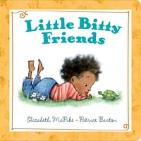 Little Bitty Friends - Board book – Illustrated, 11 April 2017 - by Elizabeth McPike (Author) - Patrice Barton (Illustrator)