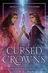 Cursed Crowns - Hardcover – 9 May 2023 - by Catherine Doyle (Author) - Katherine Webber (Author)