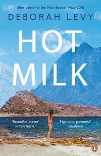 Hot Milk - Paperback - By : Deborah Levy