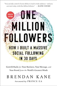 One Million Followers, Updated Edition: How I Built a Massive Social Following in 30 Days Hardcover -By: Brendan Kane