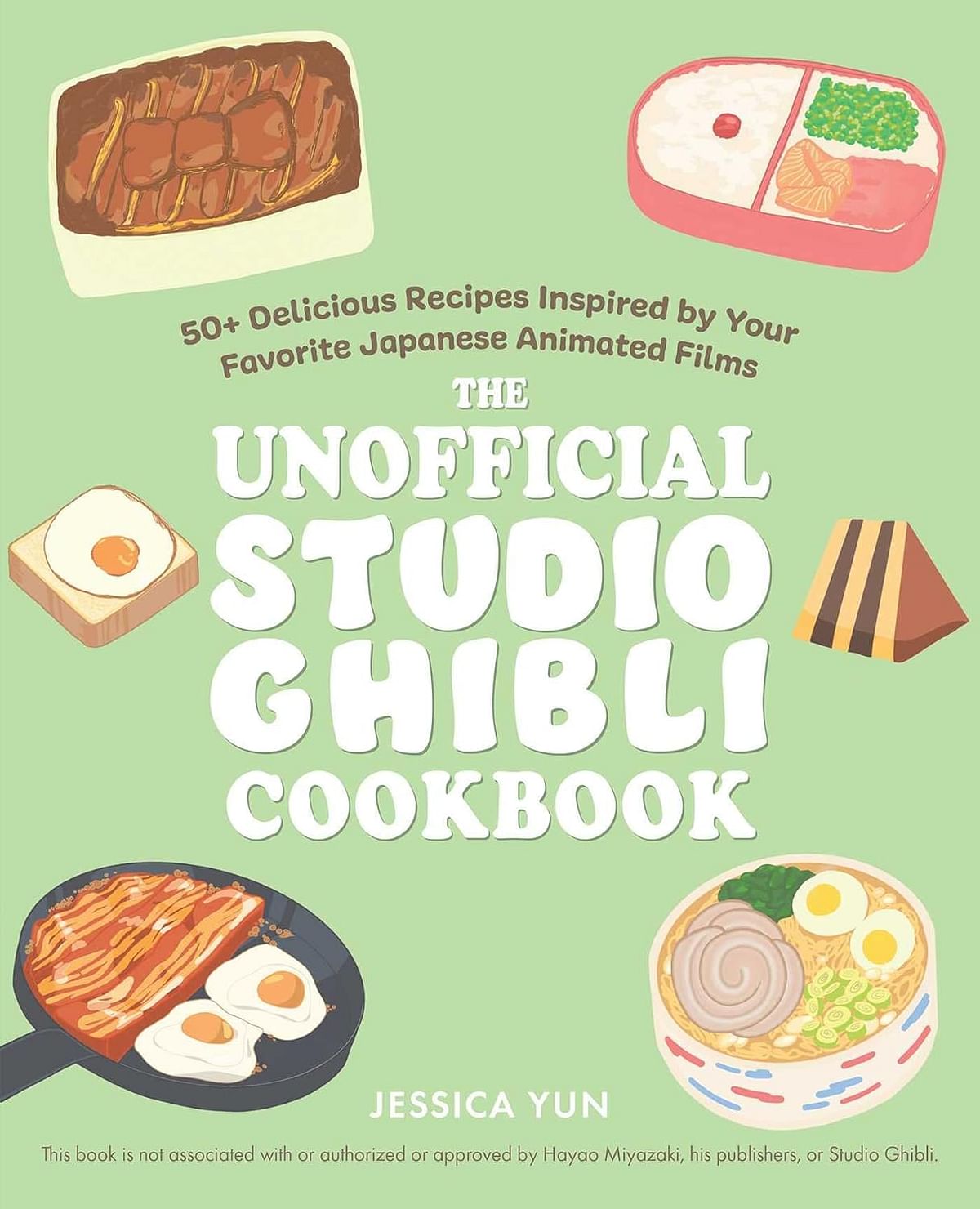 The Unofficial Studio Ghibli Cookbook: 50 Delicious Recipes Inspired by Your Favorite Japanese Animated Films