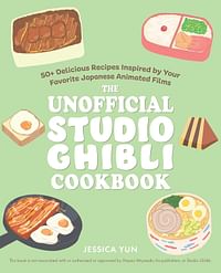 كتاب الطبخ غير الرسمي ستوديو جيبلي: 50 وصفة لذيذة مستوحاة من أفلام الرسوم المتحركة اليابانية المفضلة لديك