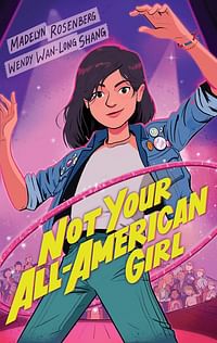 Not Your All-American Girl - Hardcover – Illustrated, July 7, 2020 by Wendy Wan-Long Shang (Author), Madelyn Rosenberg (Author)